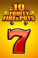 10 Fruity Fire & Pots
